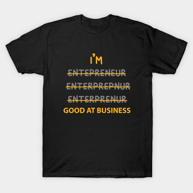 funny entrepreneur bussinessman T-Shirt by teemarket